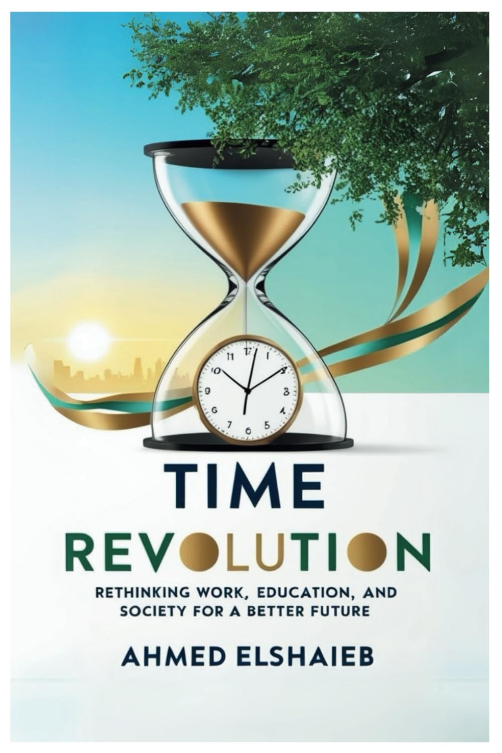 Time Revolution: Rethinking Work, Education, and Society for a Better Future: How a 4-Hour Workday, Streamlined Education, and Early Marriage Can Build Stronger Communities and Healthier Lives