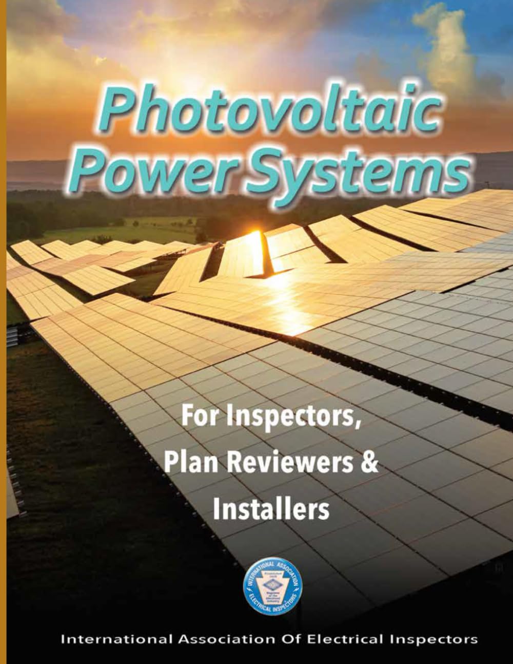 Photovoltaic Power Systems: For Inspectors, Plan Reviewers and Installers, NEC-2017