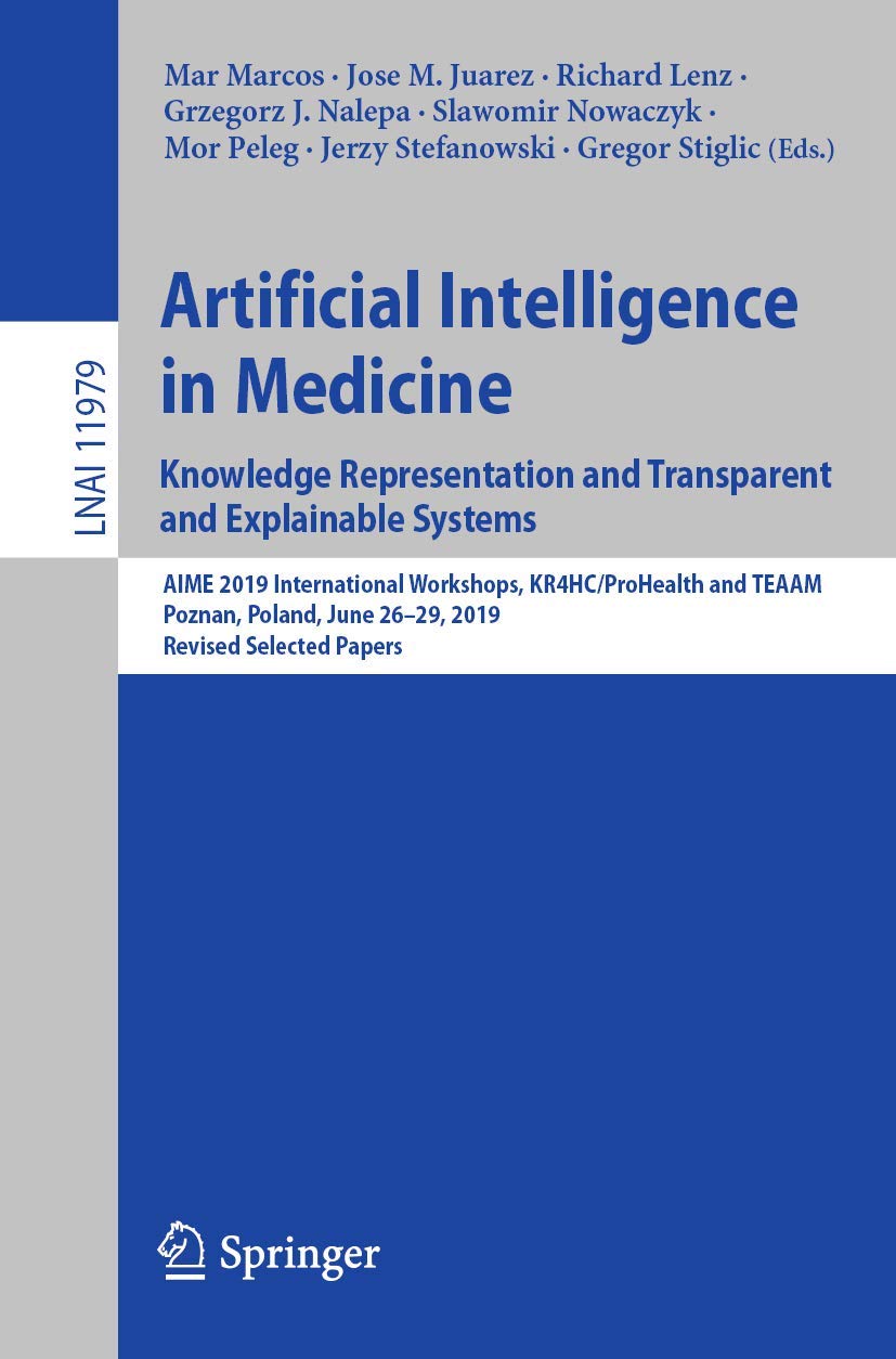 Artificial Intelligence in Medicine: Knowledge Representation and Transparent and Explainable Systems (Lecture Notes in Artificial Intelligence)