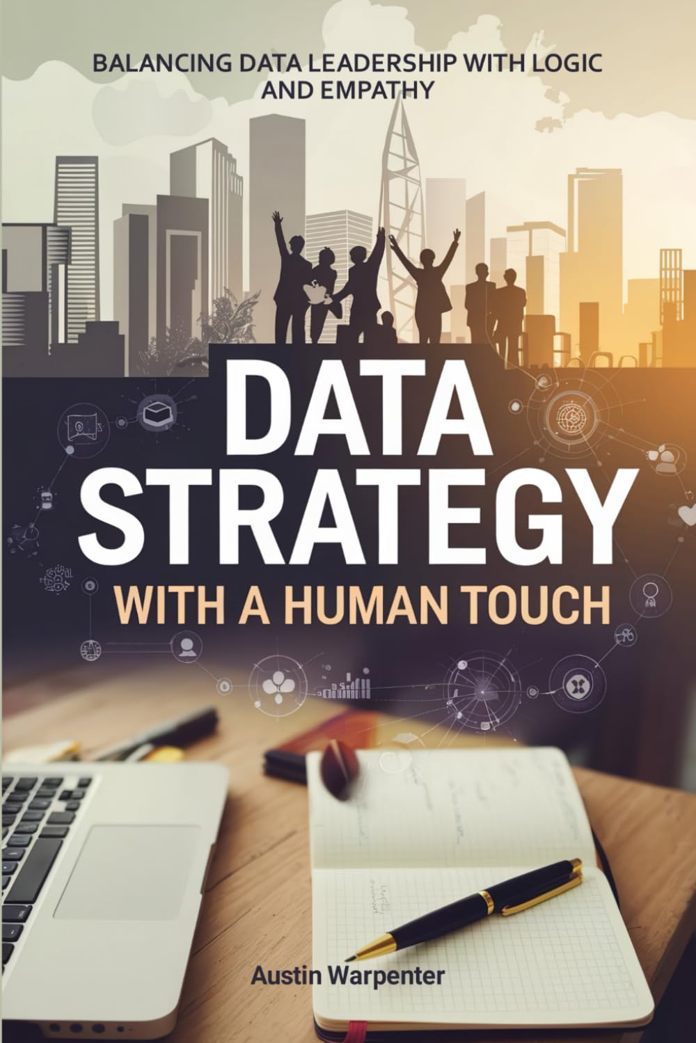 Data Strategy with a Human Touch: Balancing Data Leadership with Logic and Empathy