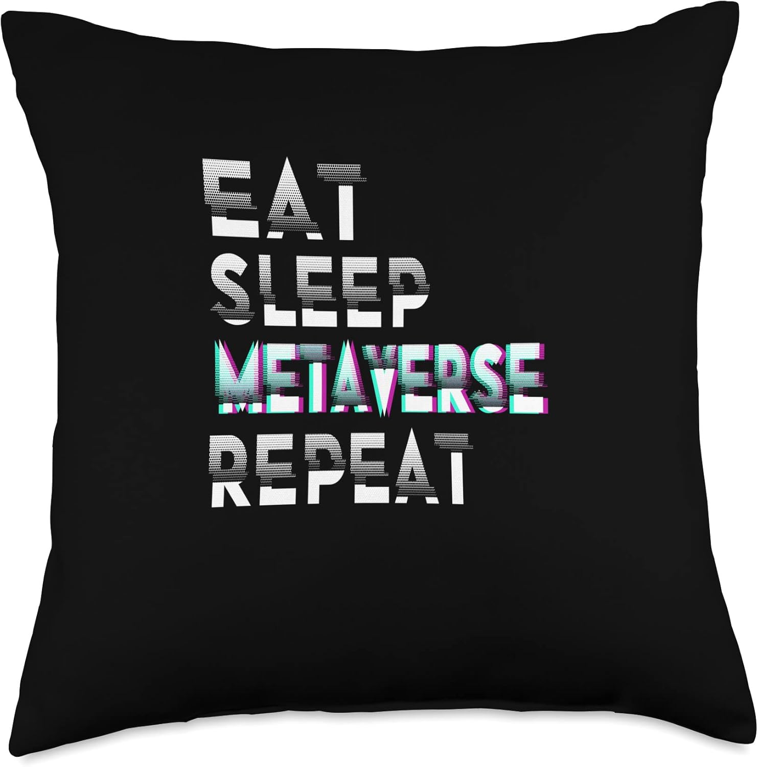 Eat Sleep Metaverse Repeat | Funny Virtual Reality Quote Throw Pillow, 18×18, Multicolor