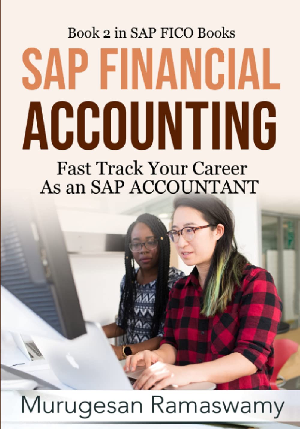 SAP FINANCIAL ACCOUNTING: Fast Track Your Career As an SAP ACCOUNTANT ECC 6.0, SAP FI Training, SAP FICO TCodes, Financials in SAP, SAP (SAP FICO Books)