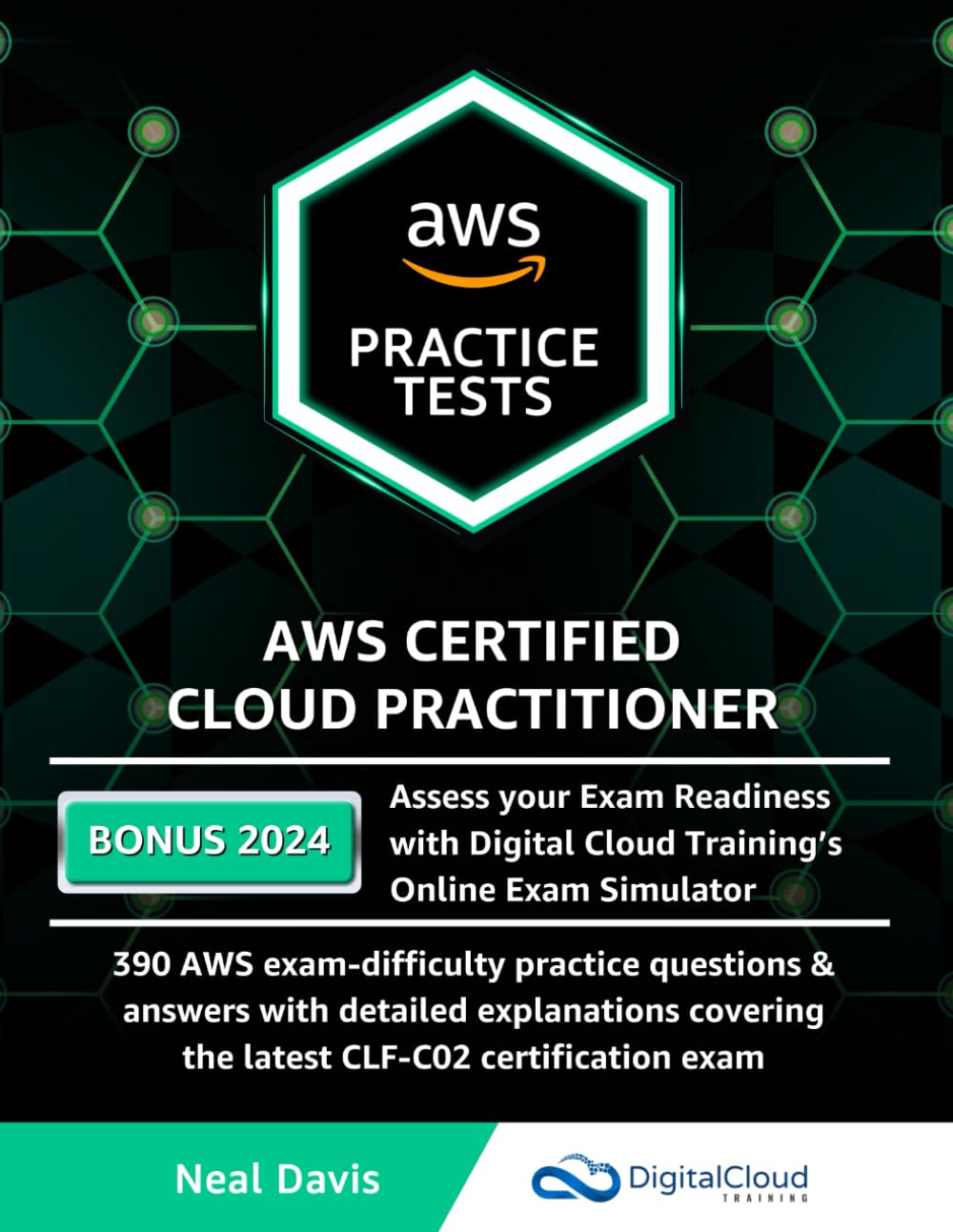 AWS Certified Cloud Practitioner Practice Tests 2019: 390 AWS Practice Exam Questions with Answers & detailed Explanations