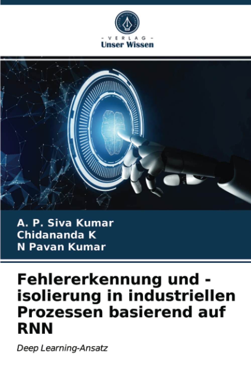 Fehlererkennung und -isolierung in industriellen Prozessen basierend auf RNN: Deep Learning-Ansatz (German Edition)