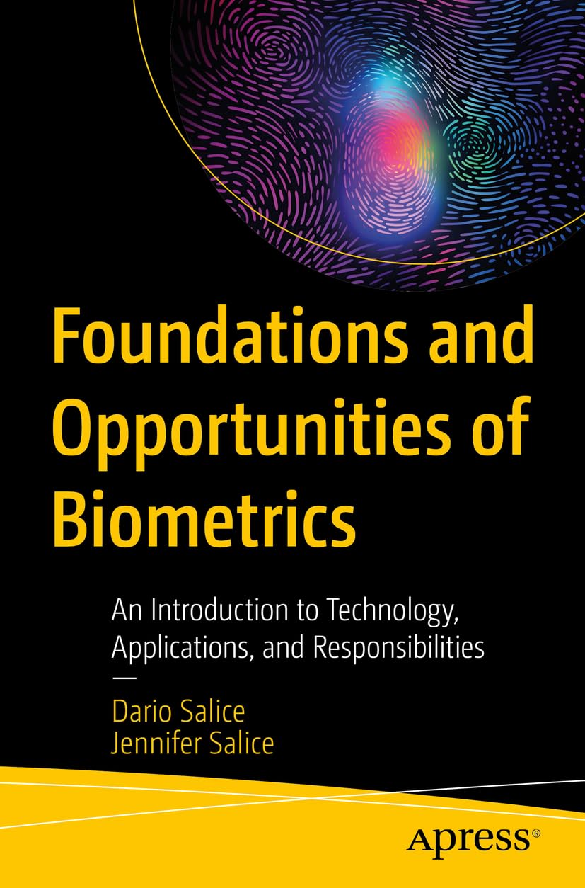 Foundations and Opportunities of Biometrics: A Guide to Technology, Applications, and Regulations