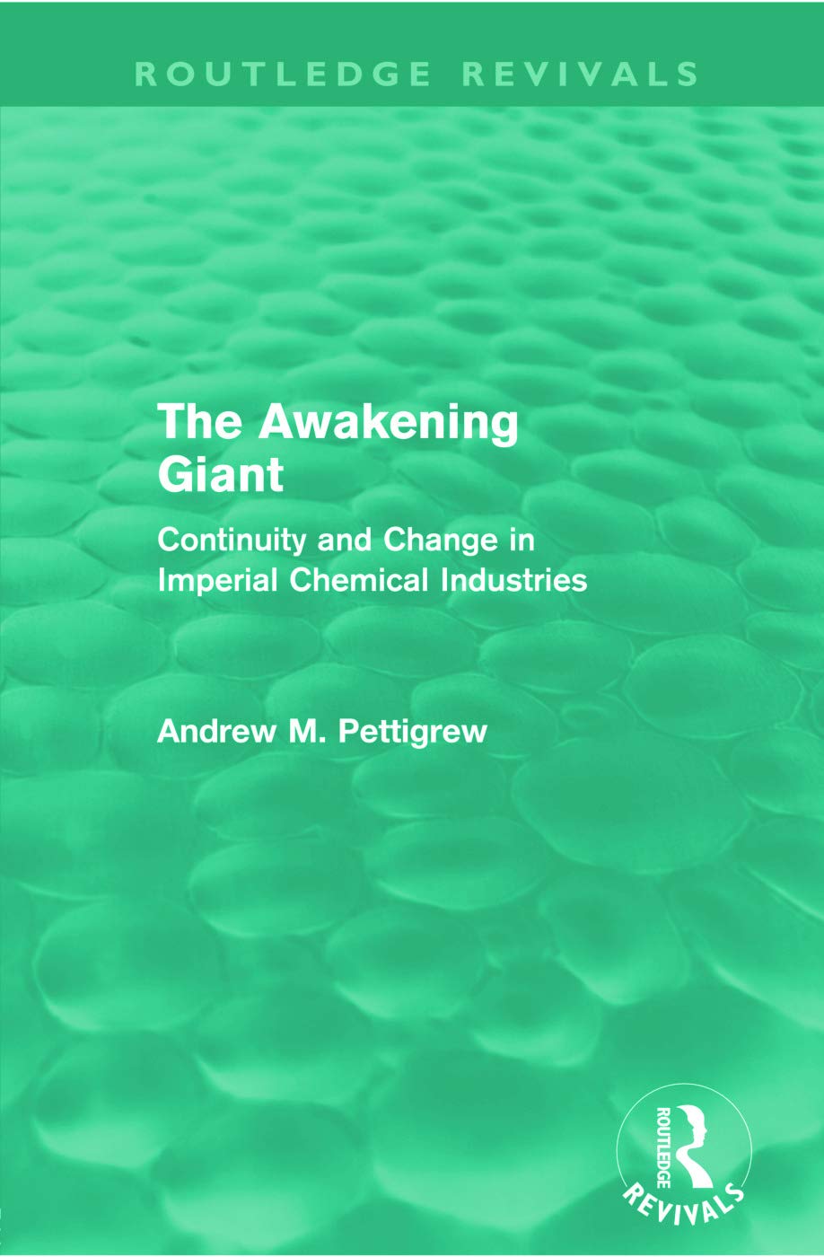 The Awakening Giant (Routledge Revivals): Continuity and Change in Imperial Chemical Industries