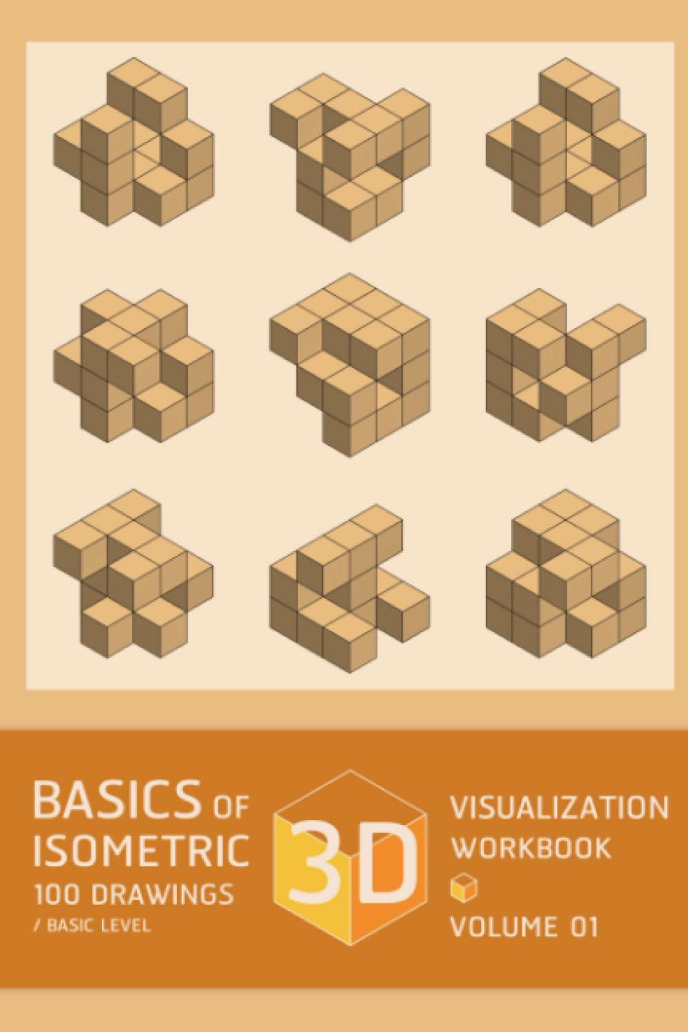 BASICS OF 3D VISUALIZATION ISOMETRIC 100 DRAWING WORKBOOKS / BASIC LEVEL VOLUME 01: Basic Practice of 3D Visualization Skills for Architect and Engineer study