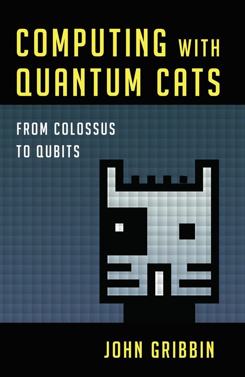 Computing with Quantum Cats: From Colossus to Qubits