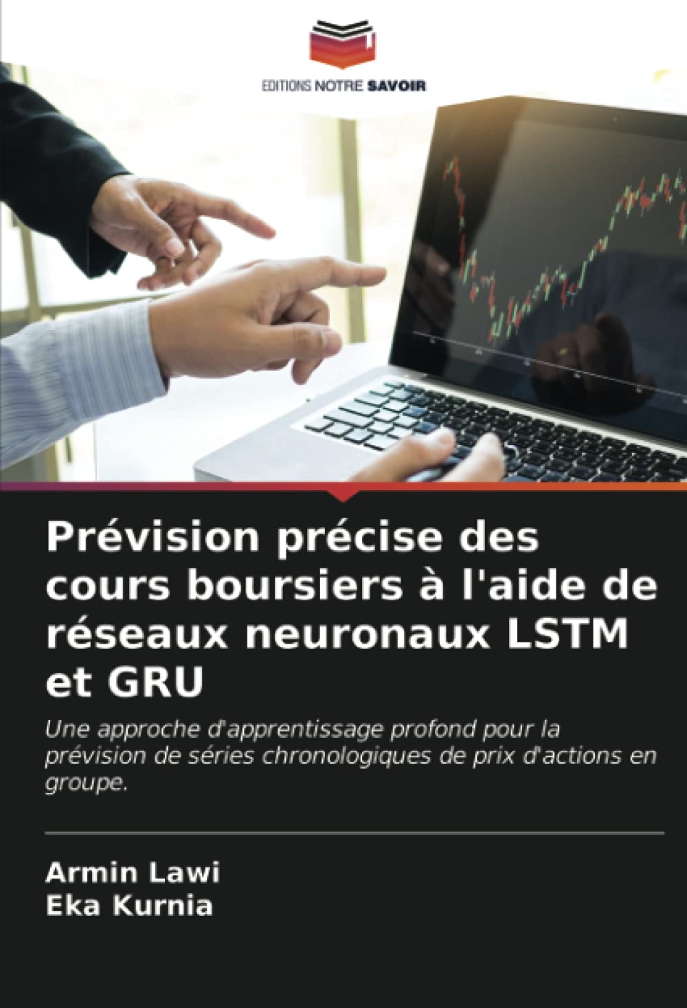 Prévision précise des cours boursiers à l’aide de réseaux neuronaux LSTM et GRU: Une approche d’apprentissage profond pour la prévision de séries … de prix d’actions en groupe. (French Edition)