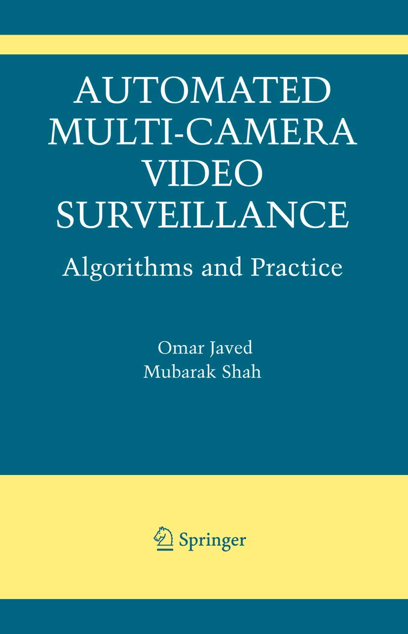 Automated Multi-Camera Surveillance: Algorithms and Practice (The International Series in Video Computing, 10)