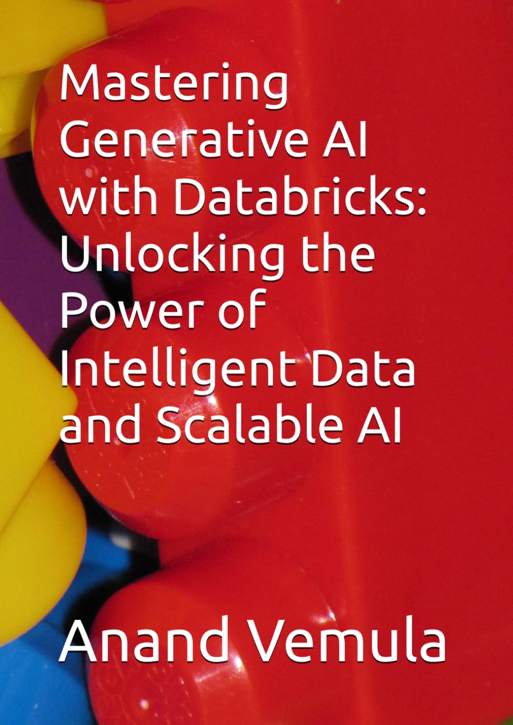 Mastering Generative AI with Databricks: Unlocking the Power of Intelligent Data and Scalable AI