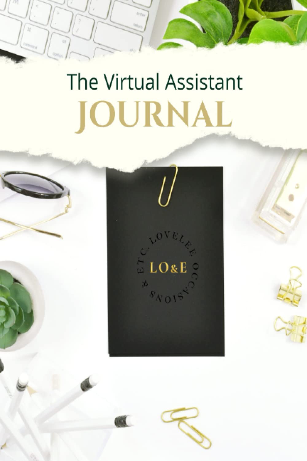 The Virtual Assistant: Journal (LO&E Virtual Assistant Training Academy)