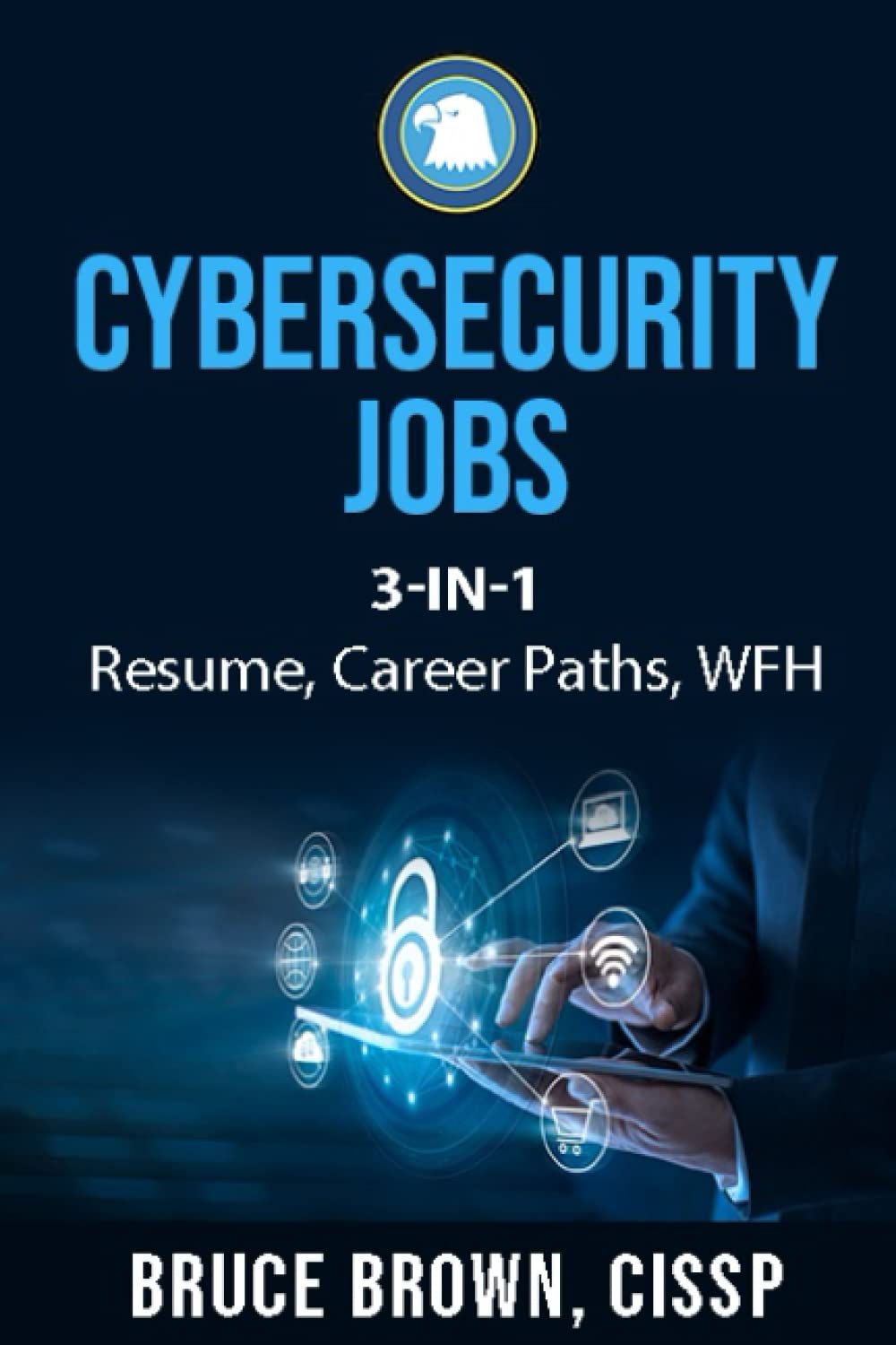 Cybersecurity Jobs 3-in-1: Resume Marketing, Career Paths and Work From Home with cybersecurity