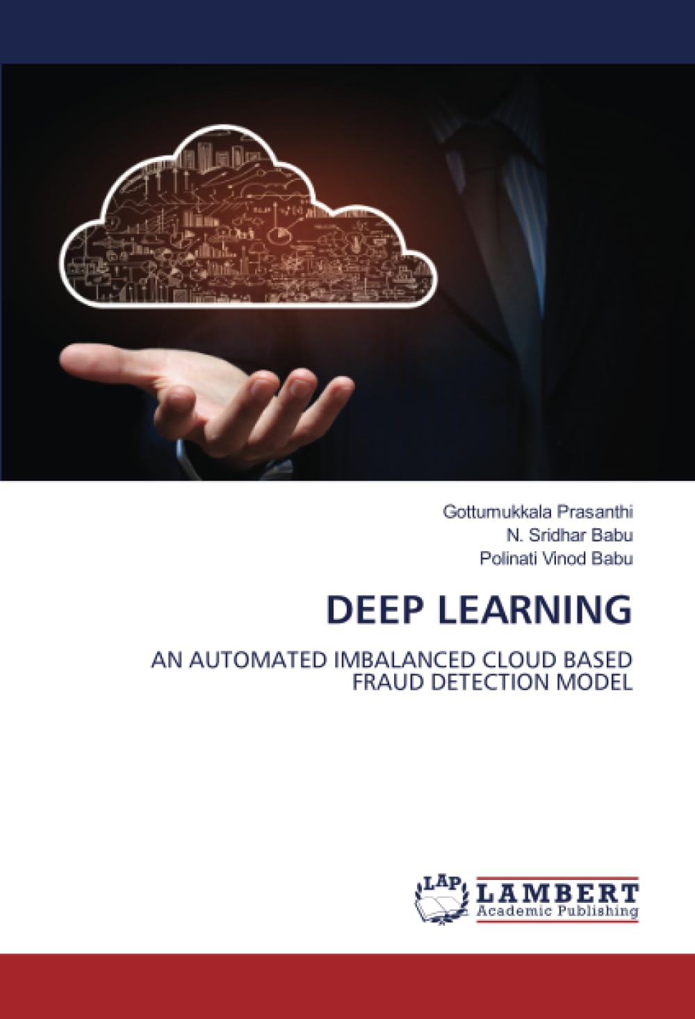 DEEP LEARNING: AN AUTOMATED IMBALANCED CLOUD BASED FRAUD DETECTION MODEL