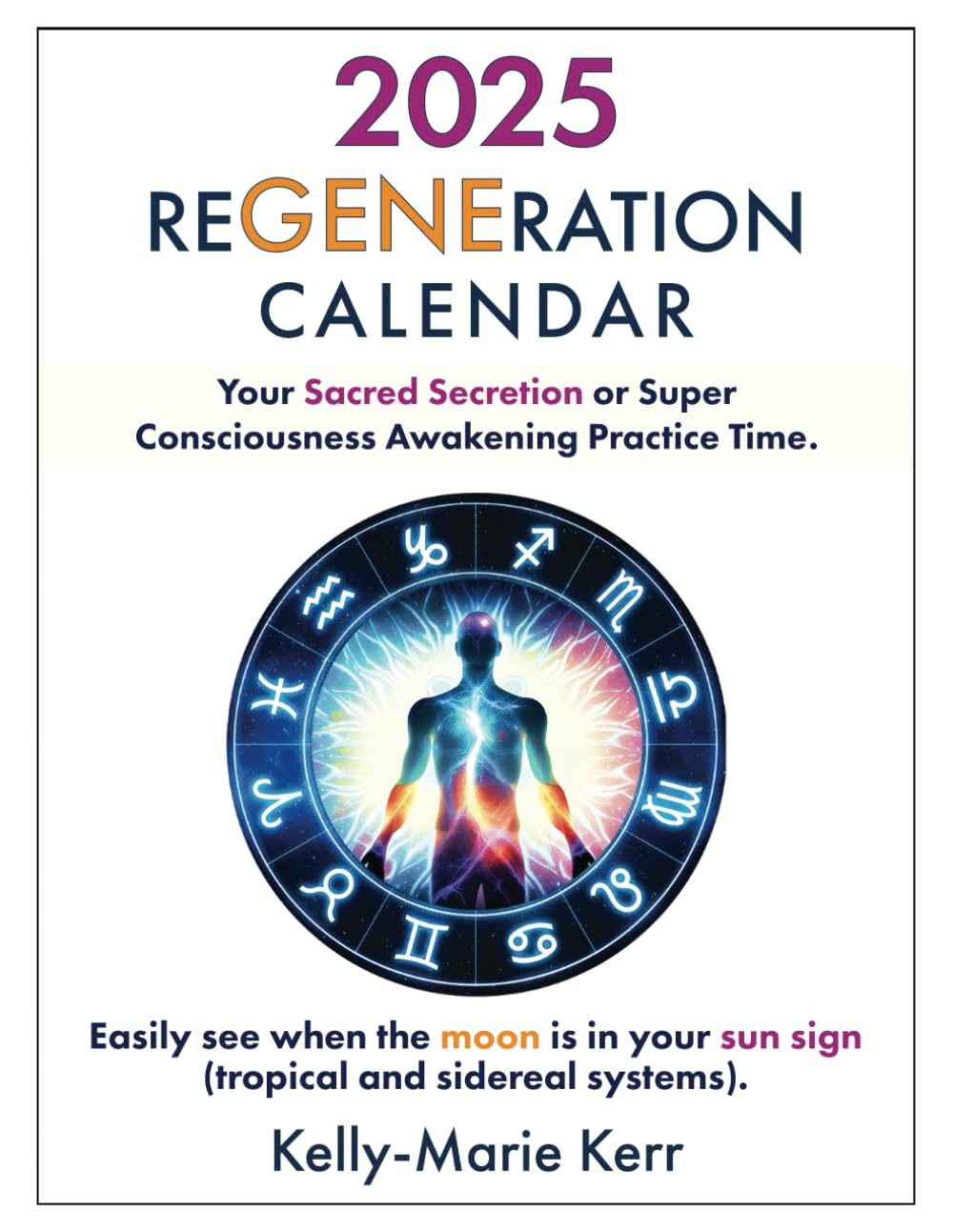 ReGENEration Calendar 2025: Your Sacred Secretion or Super Consciousness Awakening Practice Time.