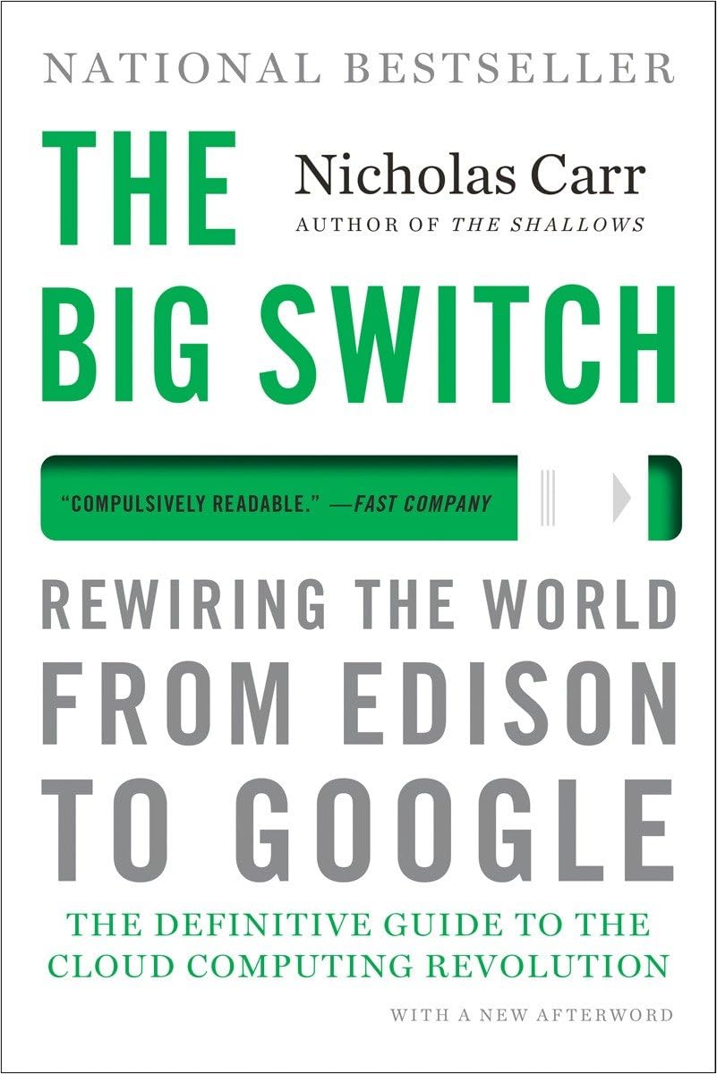 The Big Switch: Rewiring the World, from Edison to Google