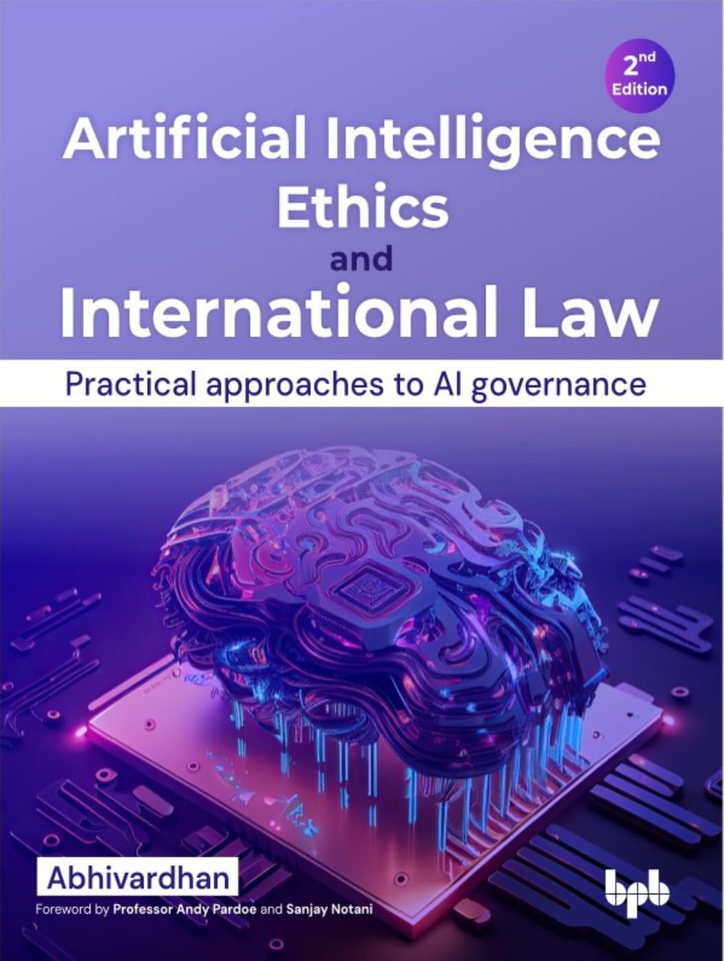 Artificial Intelligence Ethics and International Law: Practical approaches to AI governance – 2nd Edition