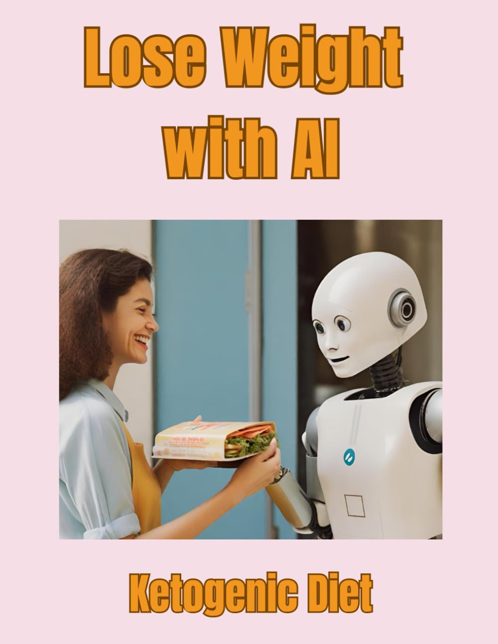 Lose Weight with AI : Ketogenic Diet: Revolutionize Your Weight Loss Journey with Cutting-Edge AI Technology: The Ultimate Guide to Achieving Success on the Ketogenic Diet