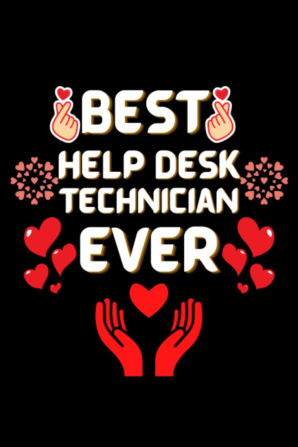 Help Desk Technician Gifts: Best Help Desk Technician Ever: A perfect 100 Page Blank Lined Journal Notebook for Men and Women