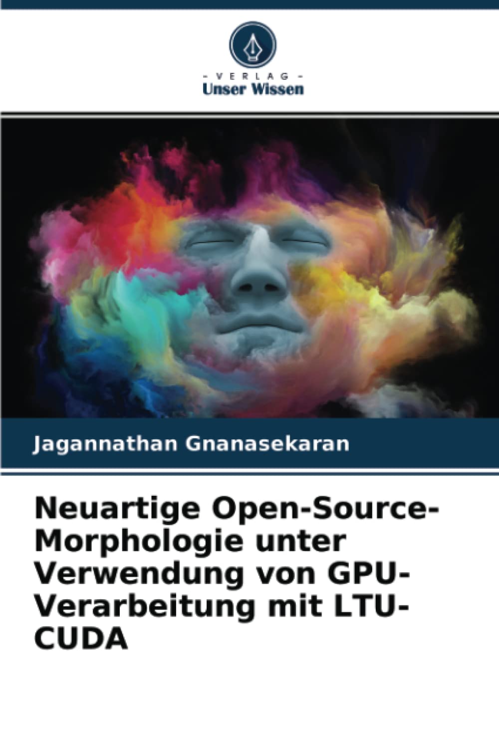 Neuartige Open-Source-Morphologie unter Verwendung von GPU-Verarbeitung mit LTU- CUDA (German Edition)