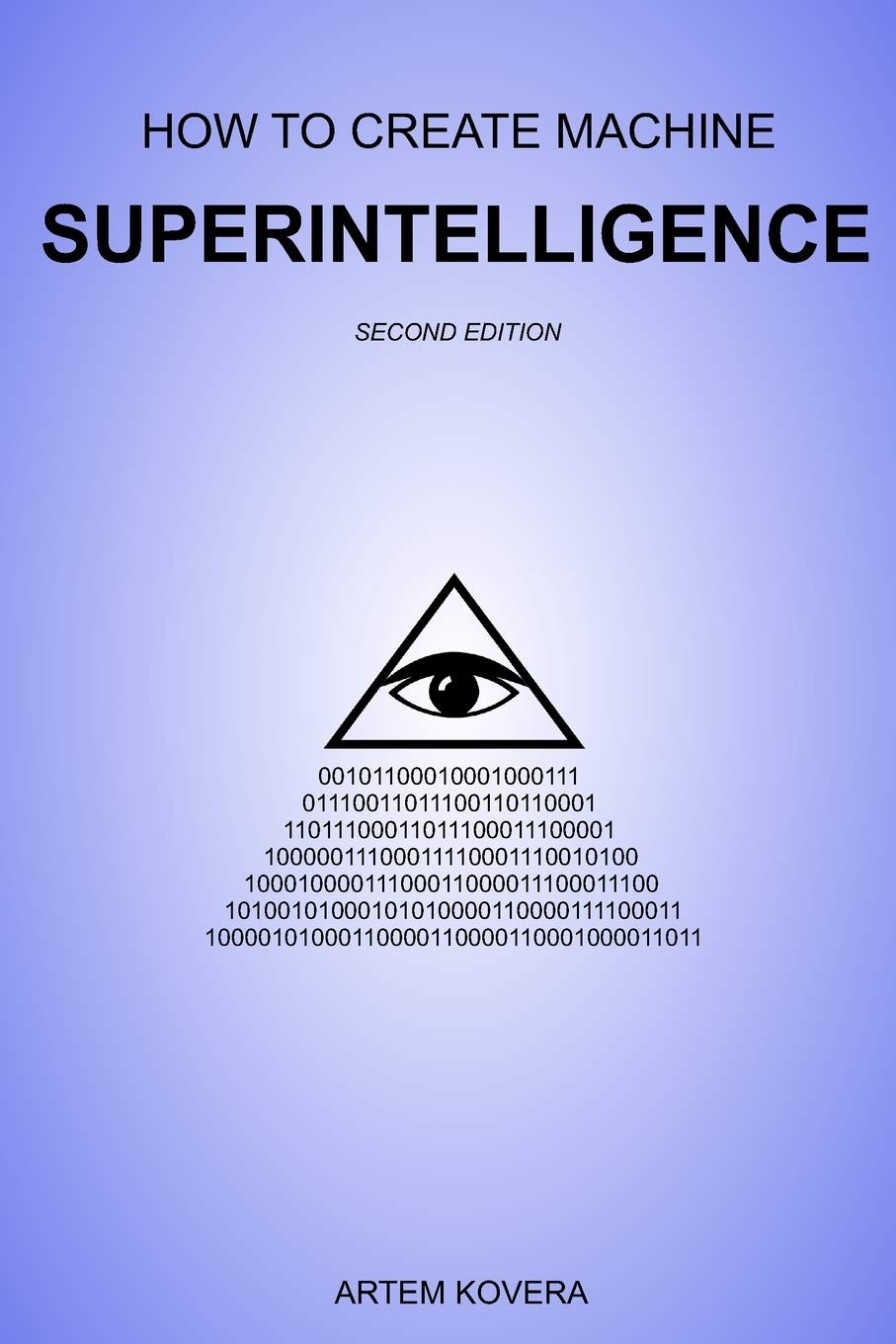 How to Create Machine Superintelligence: A Quick Journey through Classical/Quantum Computing, Artificial Intelligence, Machine Learning, and Neural Networks (Second Edition)