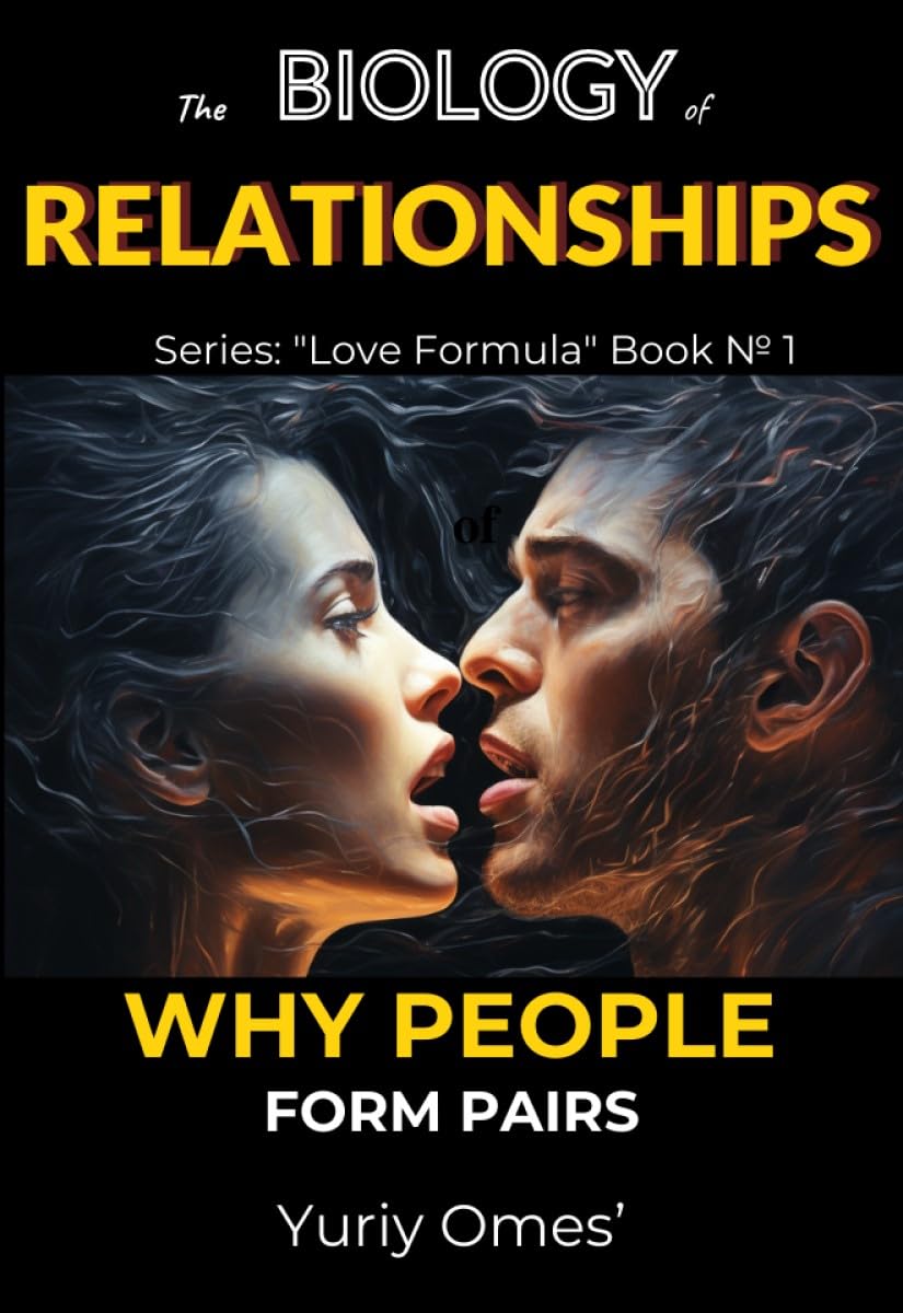 Biology of Relationships: Why People Form Pairs (Relationship Textbook: The Formula of Love Book 1)