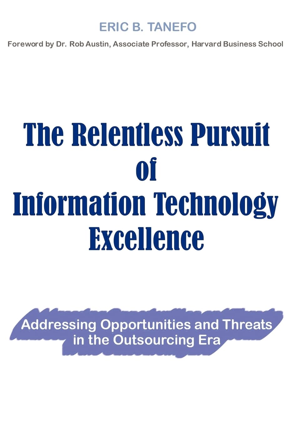 The Relentless Pursuit of Information Technology Excellence: Addressing Opportunities and Threats in the Outsourcing Era