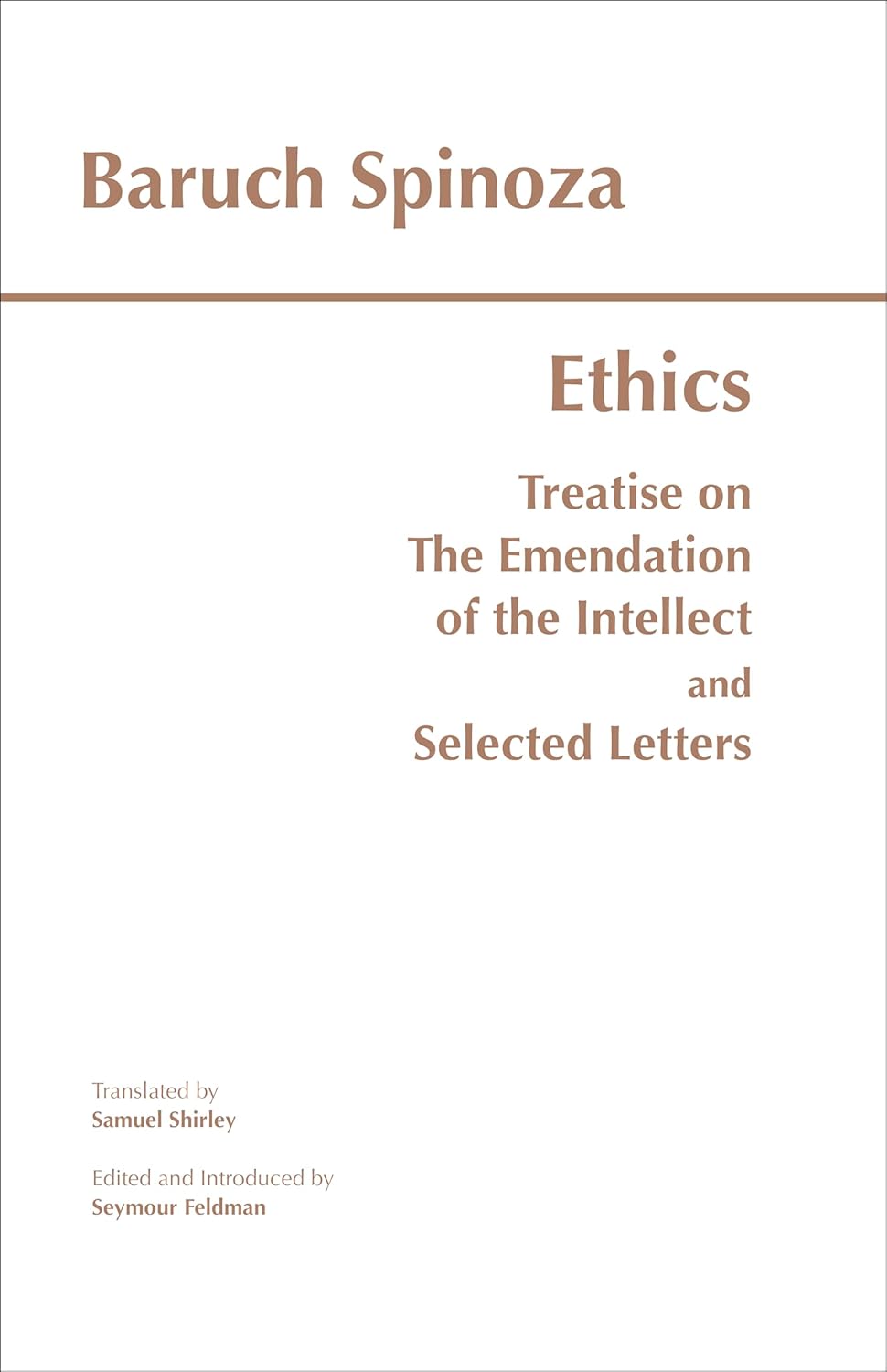 Ethics: with The Treatise on the Emendation of the Intellect and Selected Letters (Hackett Classics)