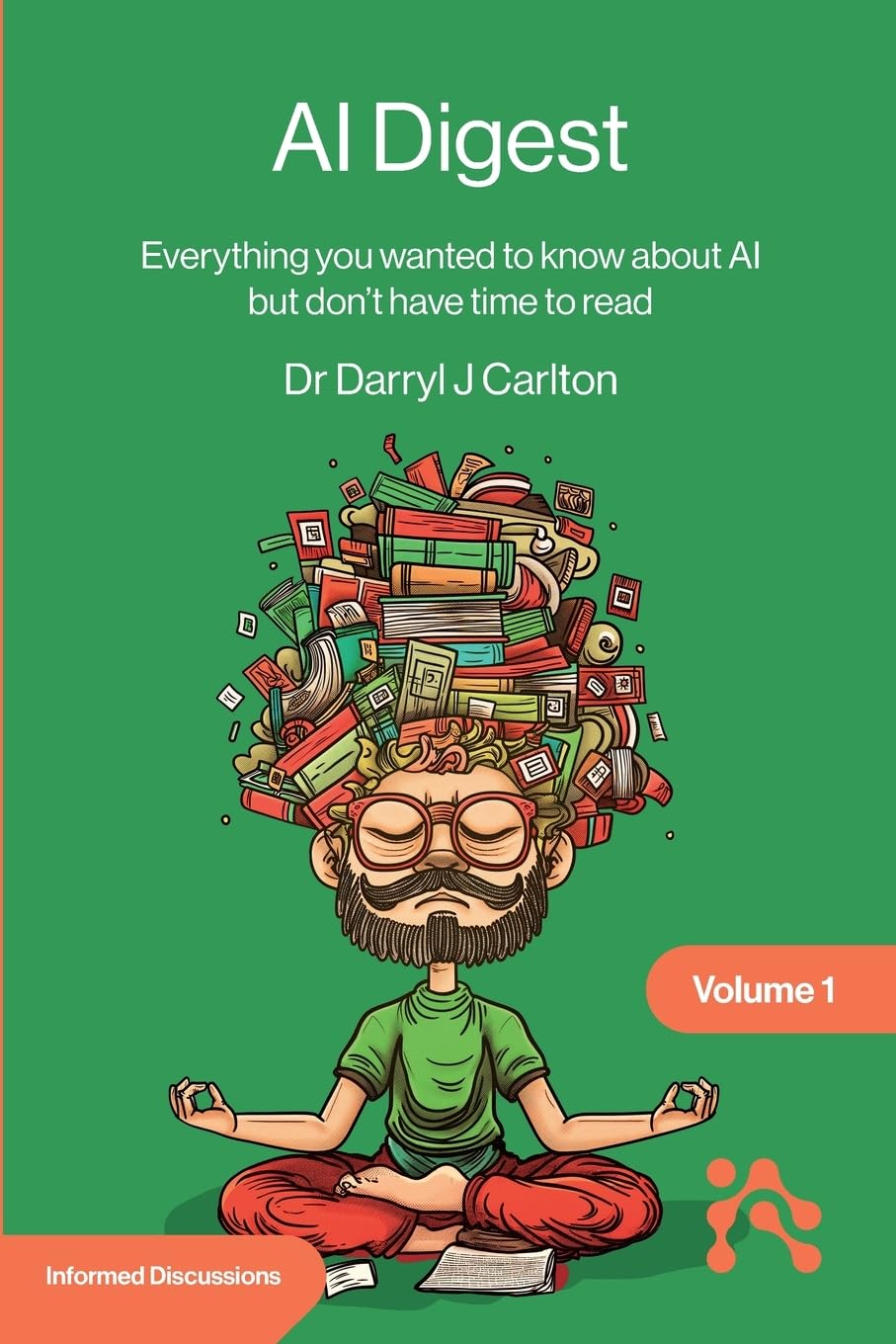 AI Digest Volume 1: Everything you wanted to know about AI but don’t have time to read