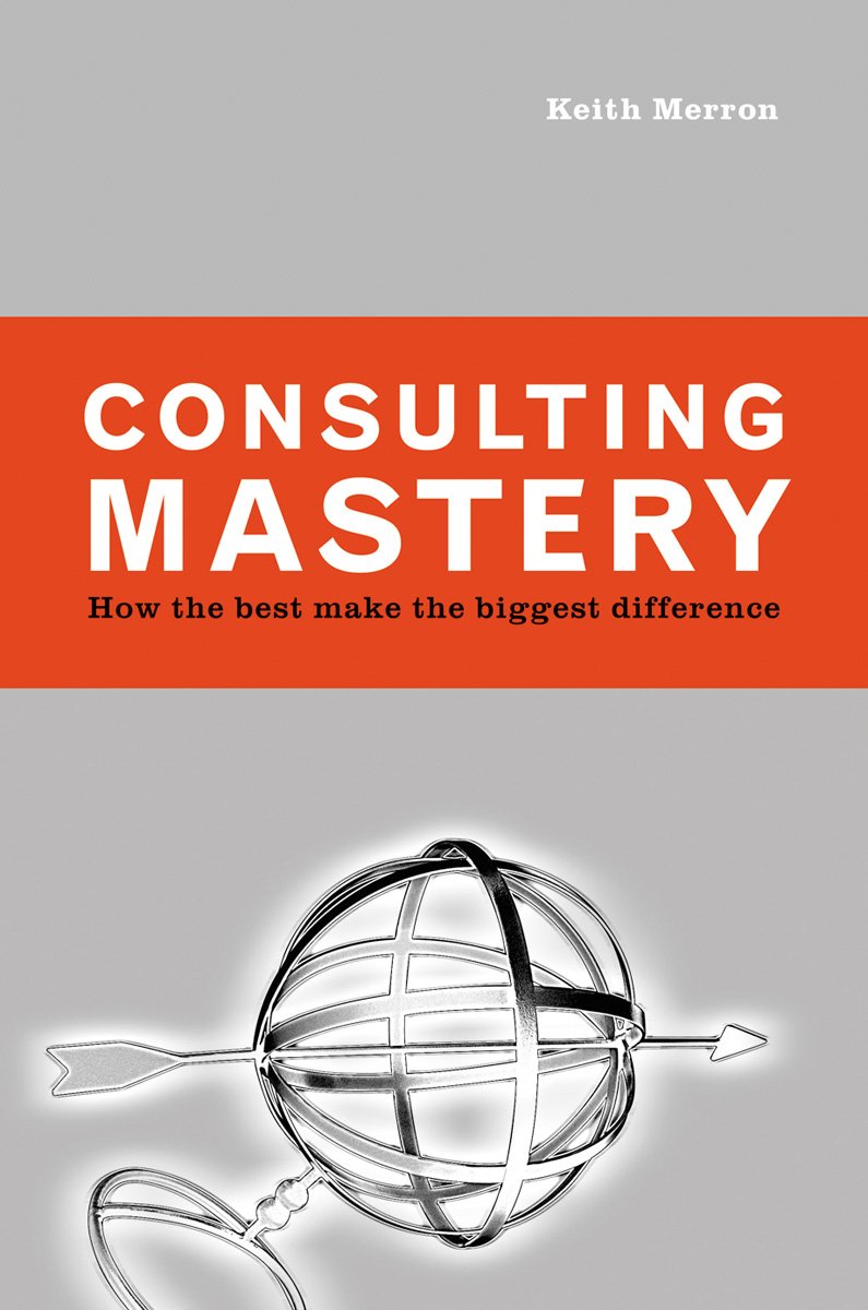 Consulting Mastery: How the Best Make the Biggest Difference