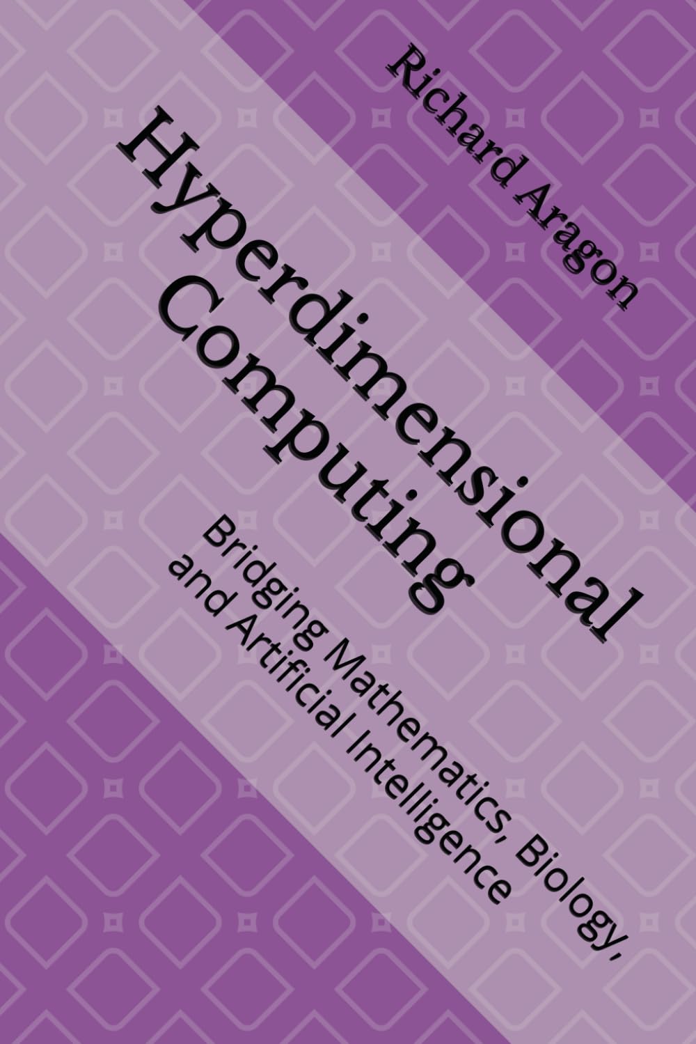 Hyperdimensional Computing: Bridging Mathematics, Biology, and Artificial Intelligence