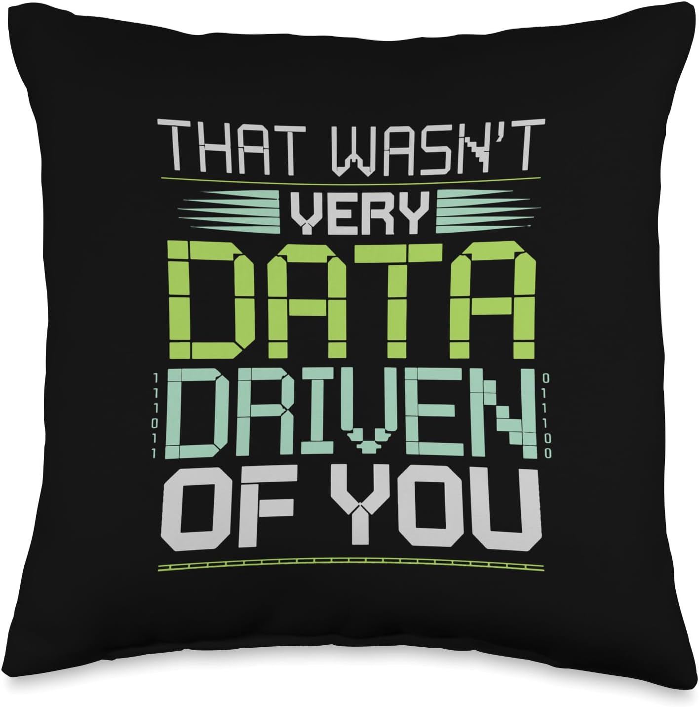 Tech Enthusiasts, That Wasn’t Very Data Driven of You Nerd Throw Pillow