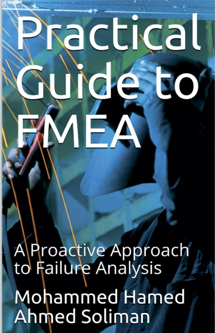 Practical Guide to FMEA: A Proactive Approach to Failure Analysis