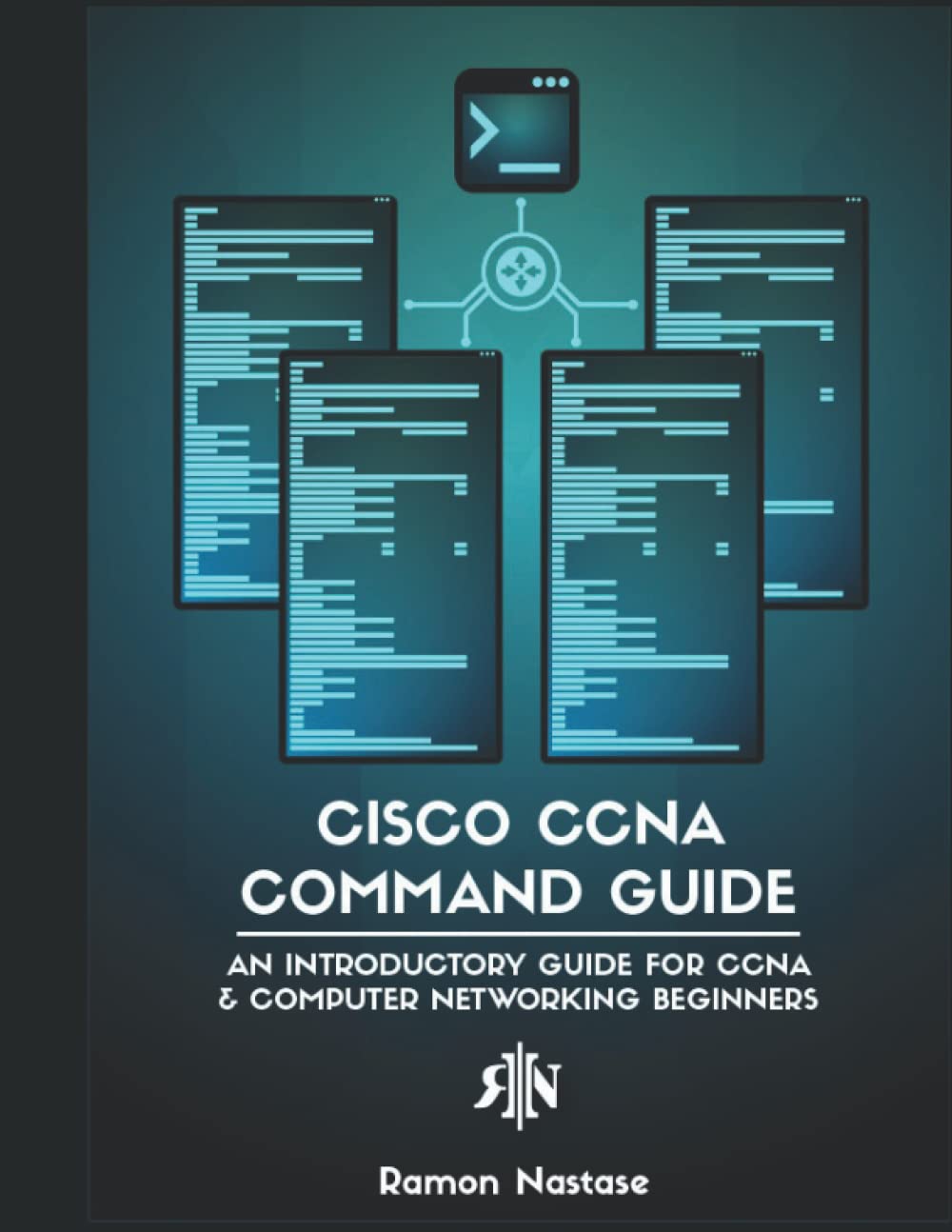 Cisco CCNA Command Guide: Dein Cisco CLI Netzweke CCNA Befehle (German Edition)