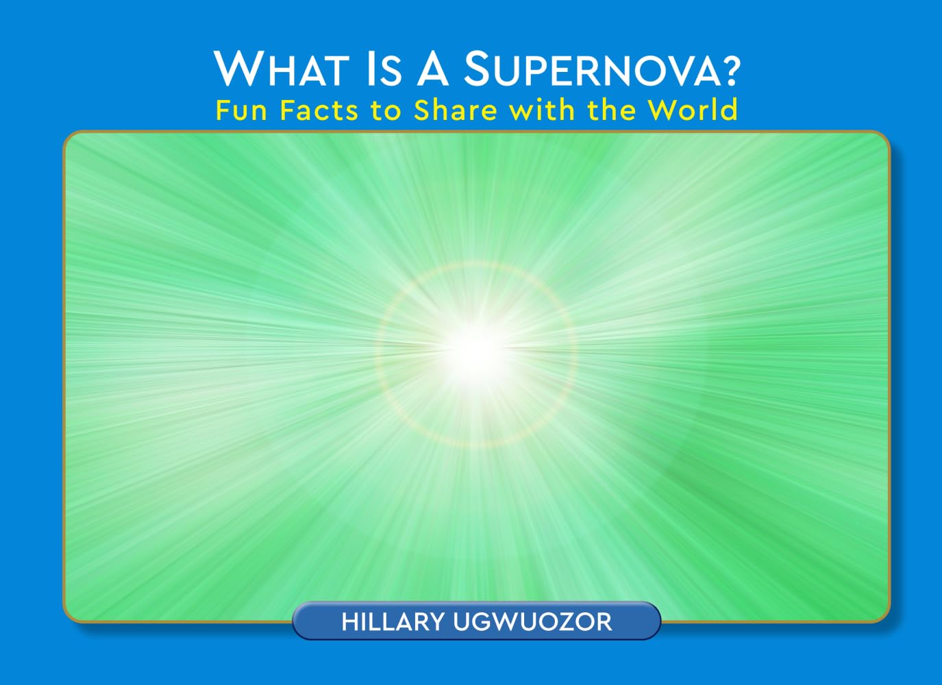 What is a Supernova?: Fun Facts to Share with the World