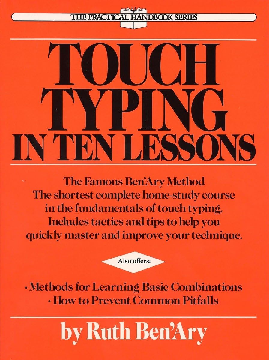 Touch Typing in Ten Lessons: The Famous Ben’Ary Method — The Shortest Complete Home-Study Course in the Fundamentals of Touch Typing