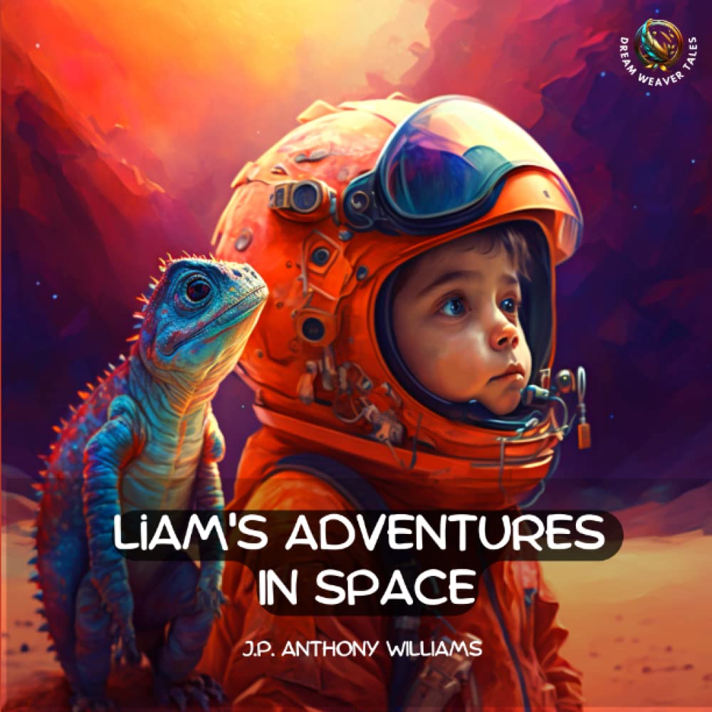 Liam’s Adventures in Space: An Educational Adventure for Children Aged 5 – 8 years old (Reach for the Stars: Kids Bedtime Story Books ages 2-8)