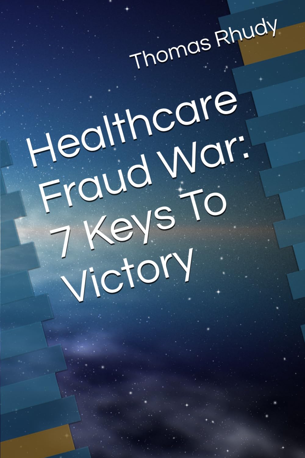 Healthcare Fraud War: 7 Keys To Victory