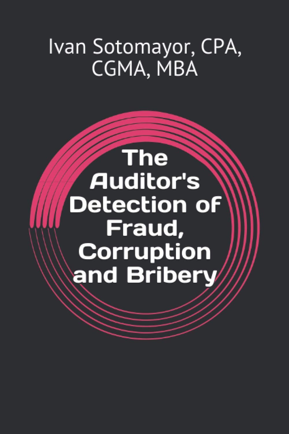 The Auditor’s Detection of Fraud, Corruption and Bribery