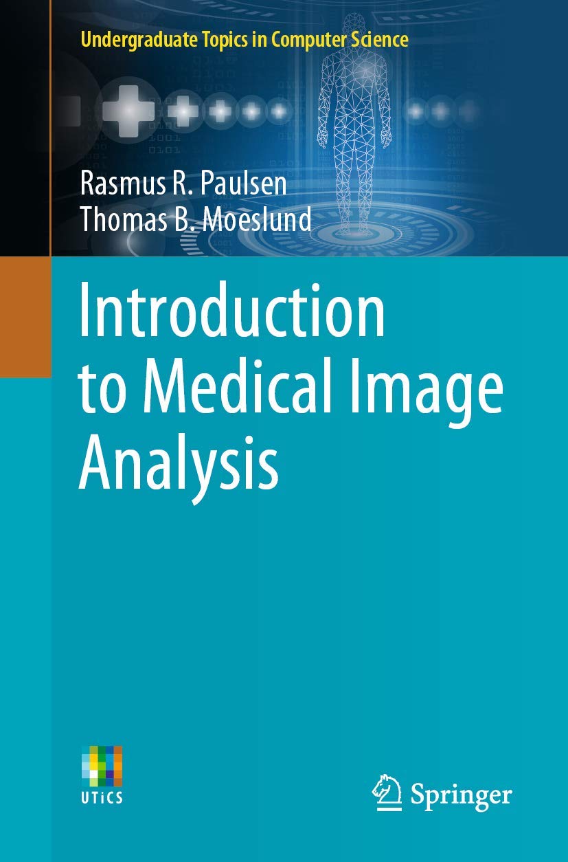 Introduction to Medical Image Analysis (Undergraduate Topics in Computer Science)