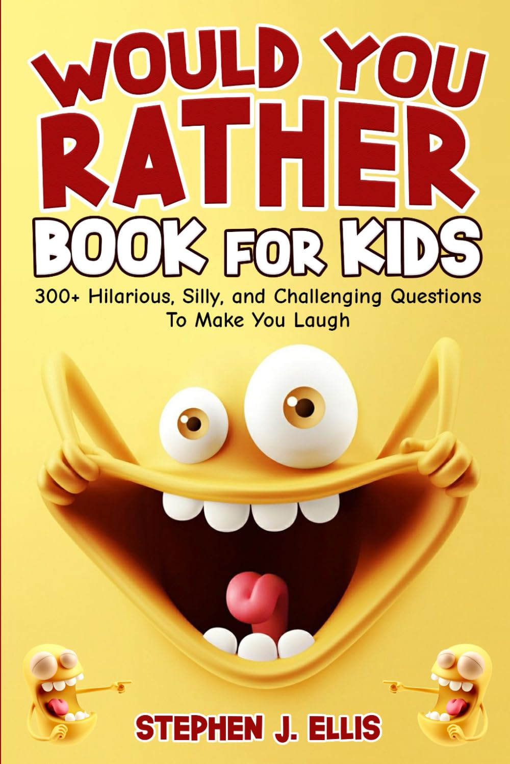 Would You Rather Book For Kids – 300+ Hilarious, Silly, and Challenging Questions To Make You Laugh (Funny Jokes and Activities – Ages 7-13)