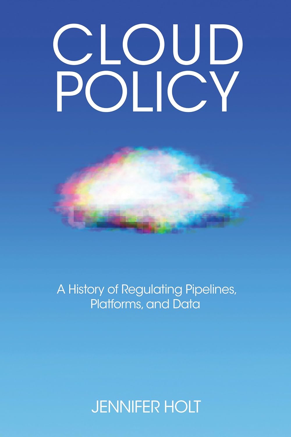 Cloud Policy: A History of Regulating Pipelines, Platforms, and Data (Distribution Matters)