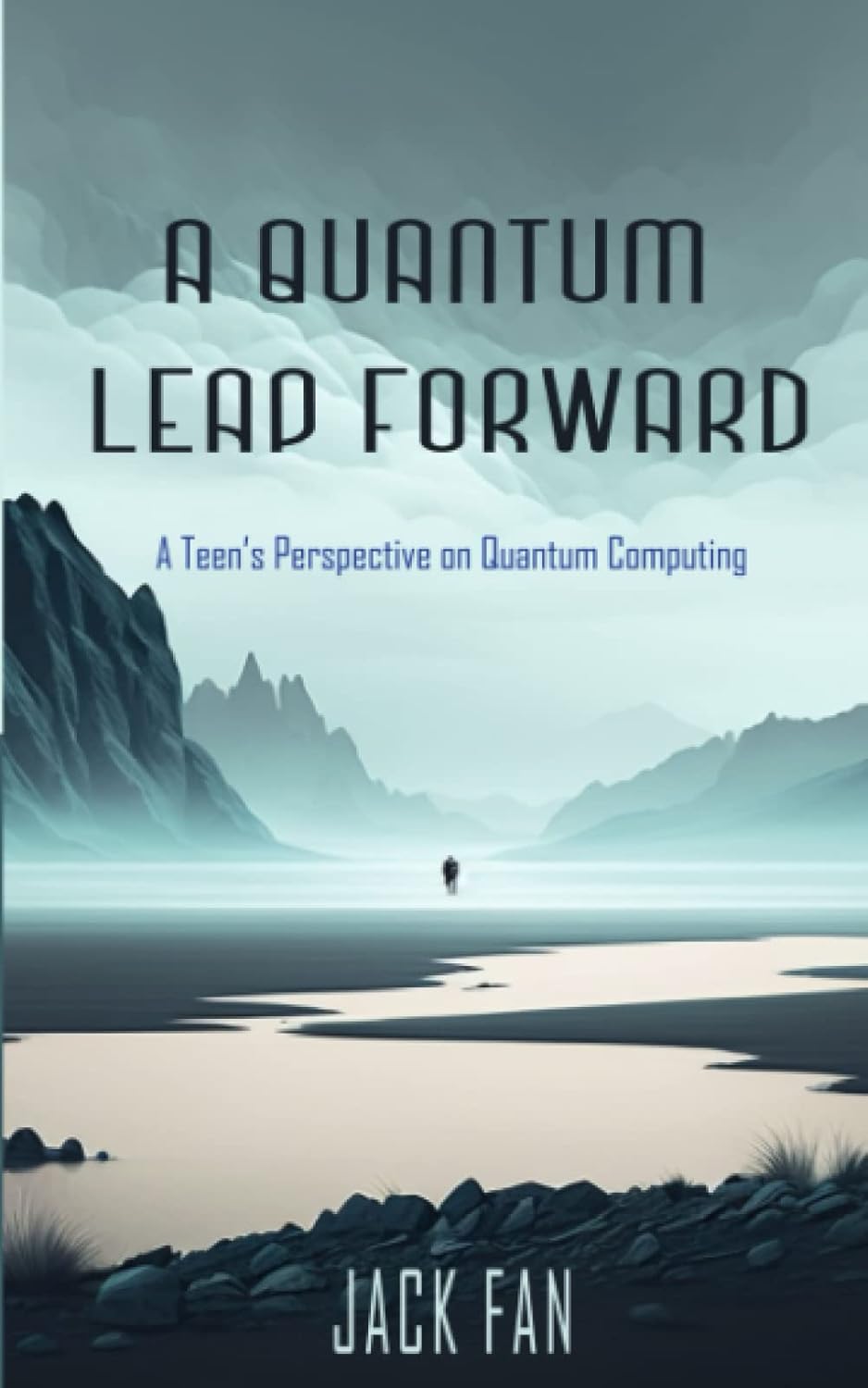 A QUANTUM LEAP FORWARD: A Teen’s Perspective on Quantum Computing