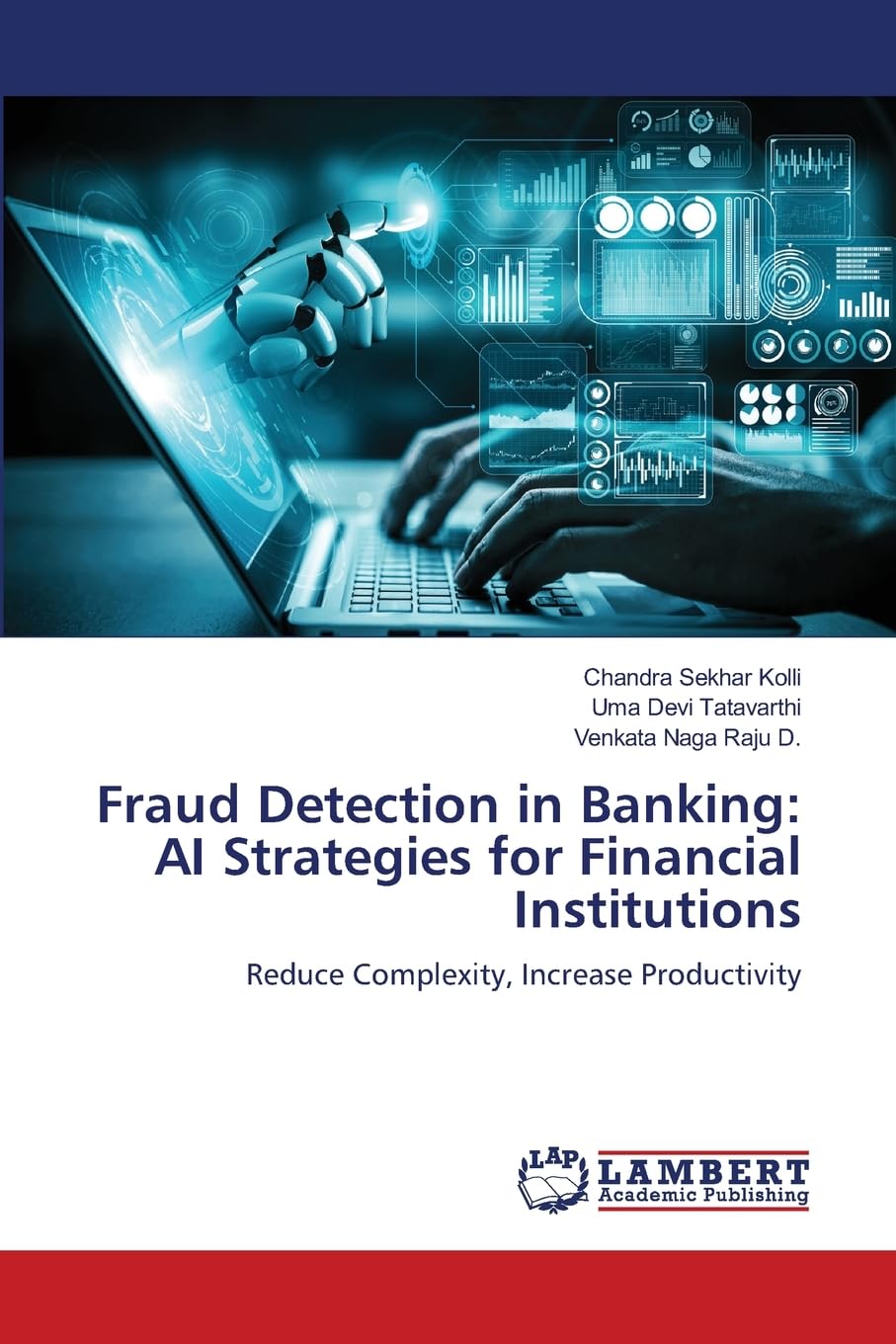 Fraud Detection in Banking: AI Strategies for Financial Institutions: Reduce Complexity, Increase Productivity