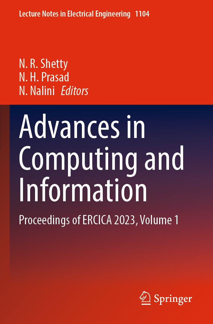 Advances in Computing and Information: Proceedings of ERCICA 2023, Volume 1 (Lecture Notes in Electrical Engineering, 1104)