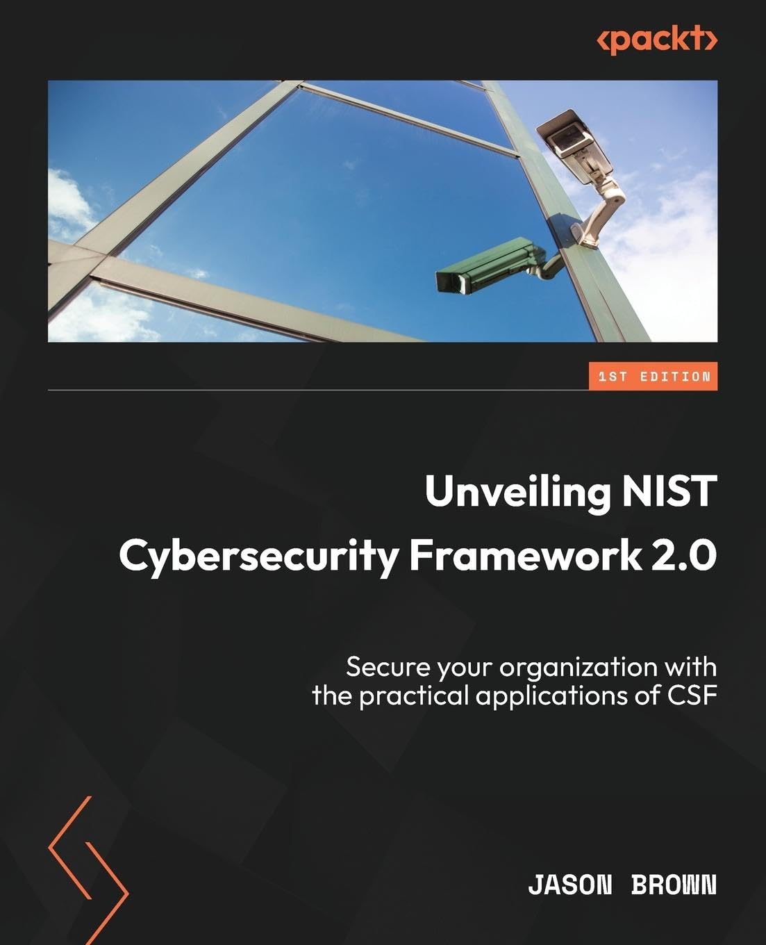 Unveiling NIST Cybersecurity Framework 2.0: Secure your organization with the practical applications of CSF