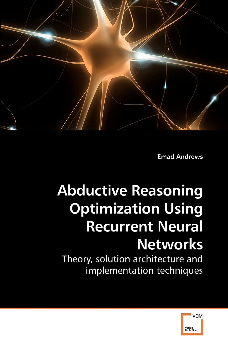 Abductive Reasoning Optimization Using Recurrent Neural Networks: Theory, solution architecture and implementation techniques