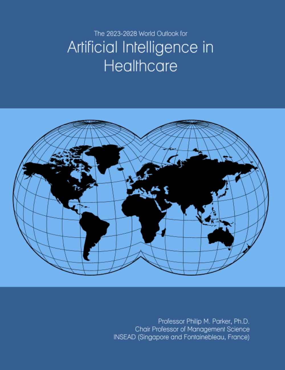 The 2023-2028 World Outlook for Artificial Intelligence in Healthcare