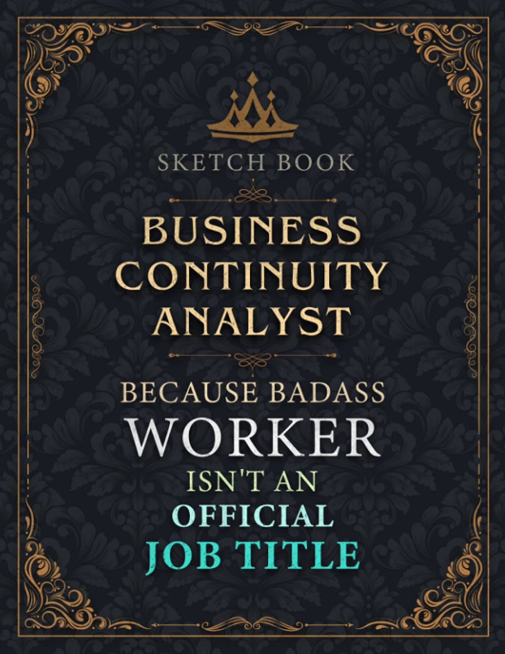 Business Continuity Analyst Sketch Book – Business Continuity Analyst Because Badass Worker Isn’t An Official Job Title Working Cover Notebook … 110 Pages (Large, 8.5 x 11 inch, 21.59