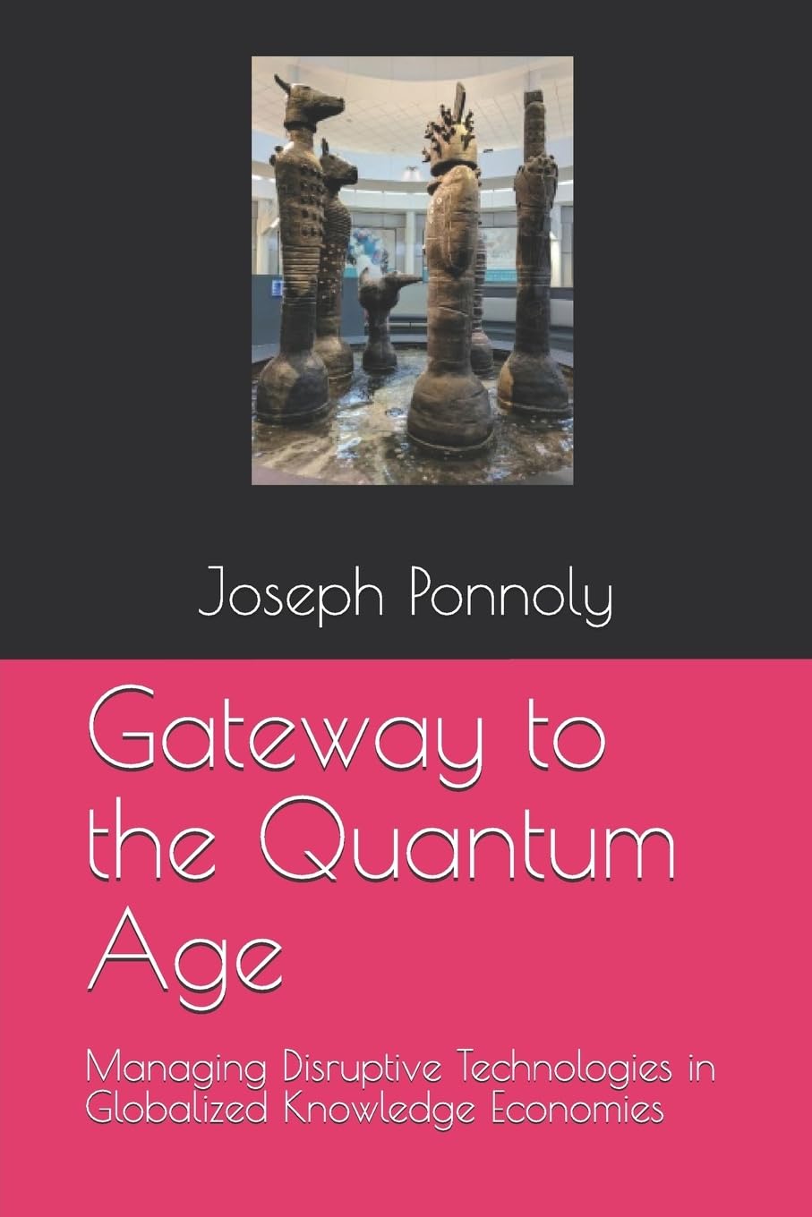 Gateway to the Quantum Age: Managing Disruptive Technologies in Globalized Knowledge Economies